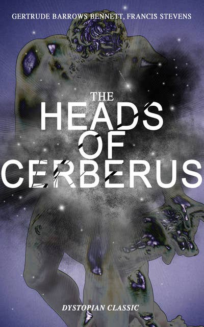 The Heads Of Cerberus (Dystopian Classic): The First Sci-Fi to use the Idea of Parallel Worlds and Alternate Time