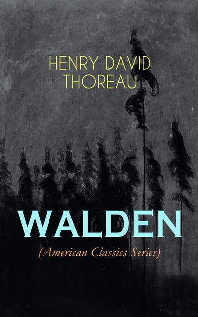 WALDEN (American Classics Series): Life in the Woods - Reflections of the Simple Living in Natural Surroundings