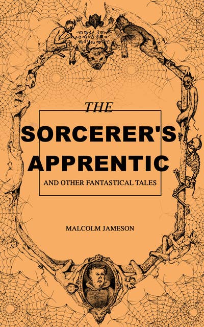 The Sorcerer's Apprentice And Other Fantastical Tales