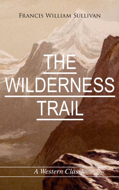 The Wilderness Trail (A Western Classic)