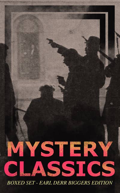 MYSTERY CLASSICS Boxed Set - Earl Derr Biggers Edition (Illustrated): Seven Keys to Baldpate, Inside the Lines, The Agony Column, Love Insurance & Fifty Candles (Including the Charlie Chan Series)