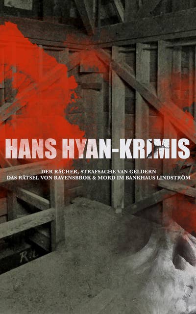 Hans Hyan-Krimis: Der Rächer, Das Rätsel von Ravensbrok & Mord im Bankhaus Lindström: Strafsache van Geldern