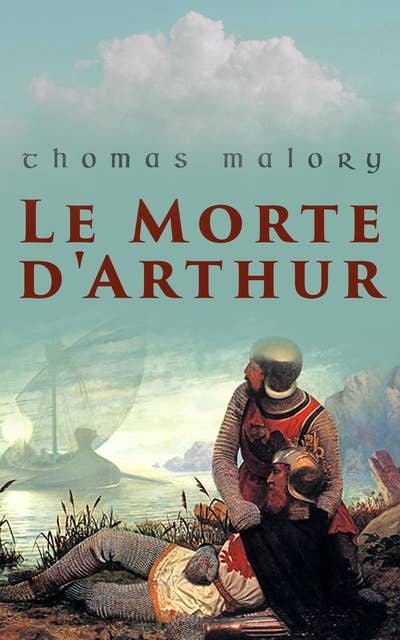 Le Morte d'Arthur: Complete 21 Books