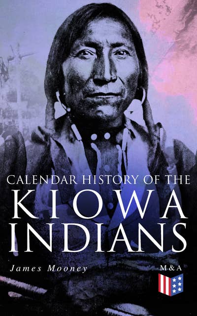 Calendar History of the Kiowa Indians: With Original Photos & Maps