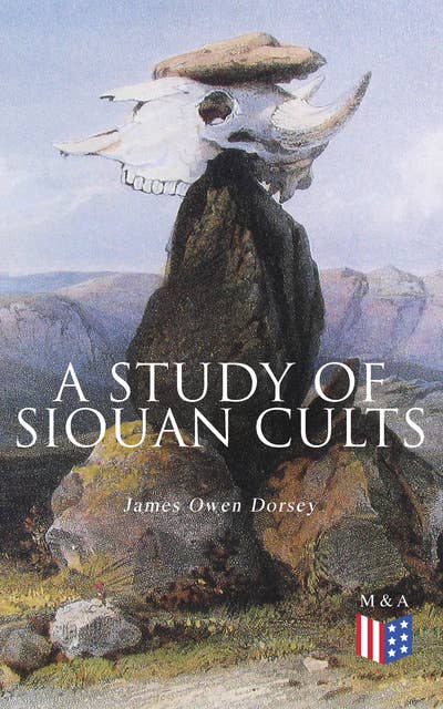 A Study of Siouan Cults: Illustrated Edition