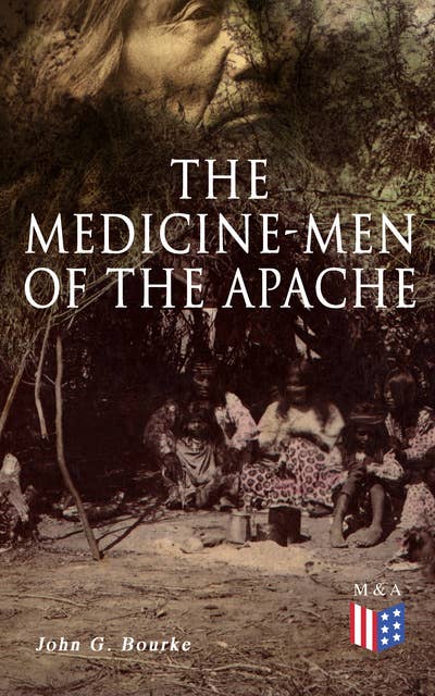 The Medicine-Men of the Apache: Illustrated Edition