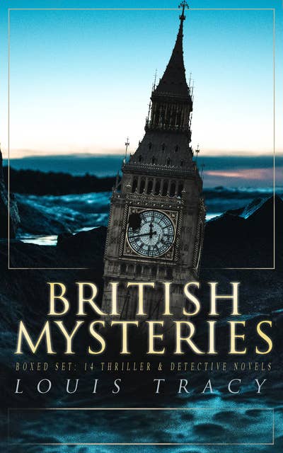 British Mysteries Boxed Set: 14 Thriller & Detective Novels: The Postmaster's Daughter, What Would You Have Done?, The Albert Gate Mystery, The Stowmarket Mystery, The Bartlett Mystery, The Late Tenant…