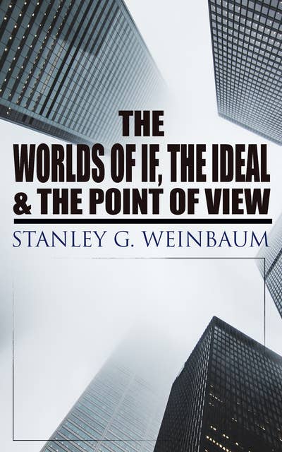 The Worlds of If, The Ideal & The Point of View: Haskel Van Manderpootz & Dixon Wells Short Stories