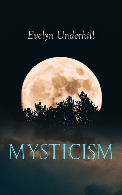 Mysticism: A Study of the Nature and Development of Man's Spiritual Consciousness