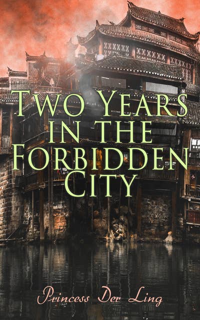 Two Years in the Forbidden City: Memoirs from the Manchu Court