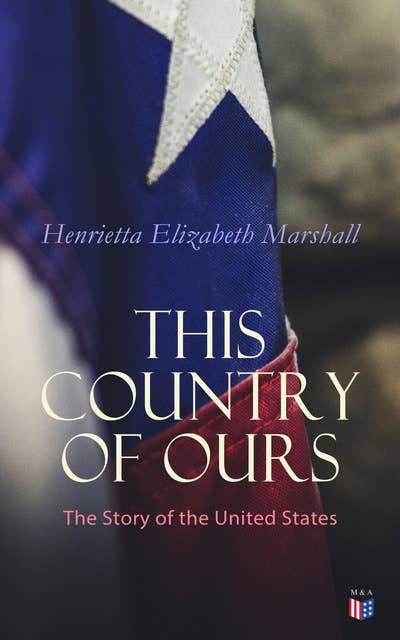 This Country of Ours: The Story of the United States - Ebook - Henrietta  Elizabeth Marshall - ISBN 9788026897866 - Storytel