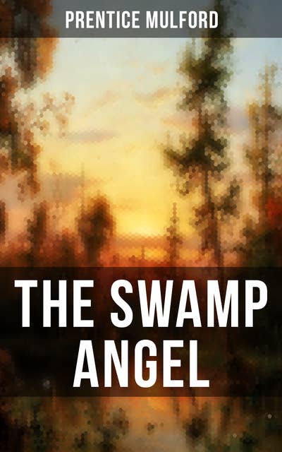 The Swamp Angel: A Psychological Novel