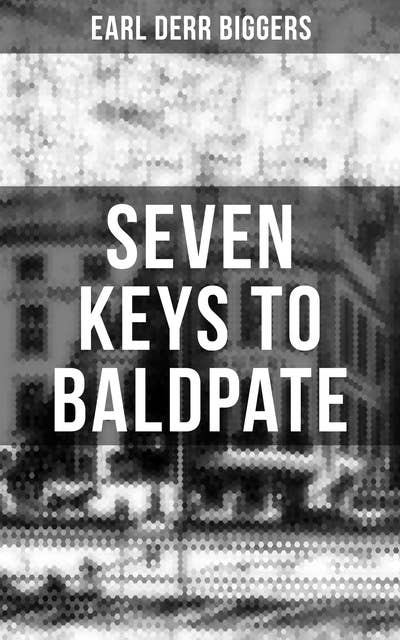 Seven Keys to Baldpate: Mysterious Thriller in a Closed Mountain Hotel