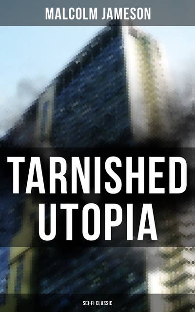 Tarnished Utopia (Sci-Fi Classic): Time Travel Dystopian Classic