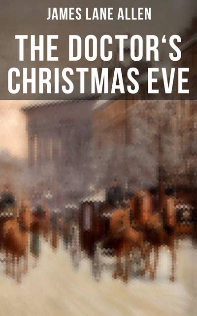 The Doctor's Christmas Eve: A Moving Saga of a Man's Journey through His Life