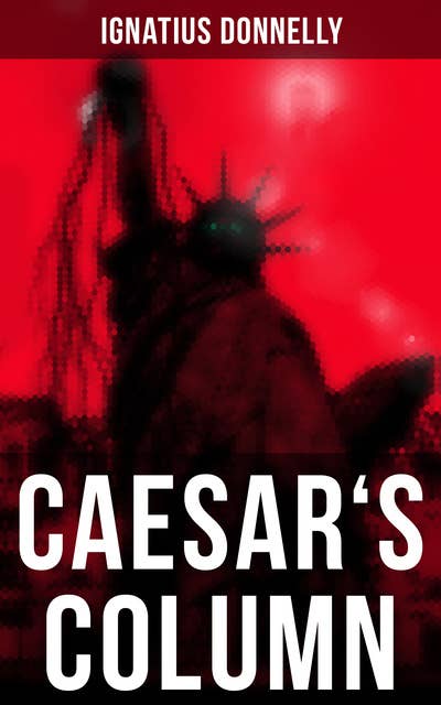 Caesar's Column: A Fascist Nightmare of the Rotten 20th Century American Society – Time Travel Novel