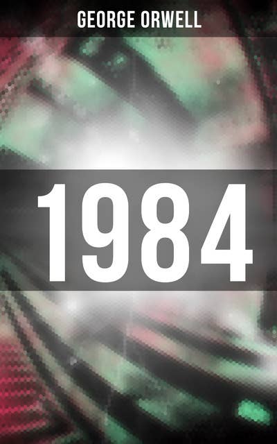1984: Big Brother Is Watching You - A Political Sci-Fi Dystopia
