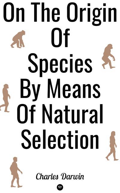 On the Origin of Species by Means of Natural Selection: The Cornerstone of the Evolutionary Biology
