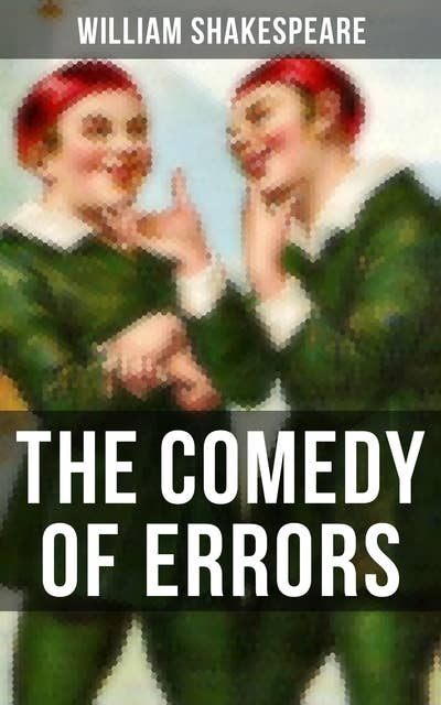 The Comedy of Errors: Including The Life of William Shakespeare