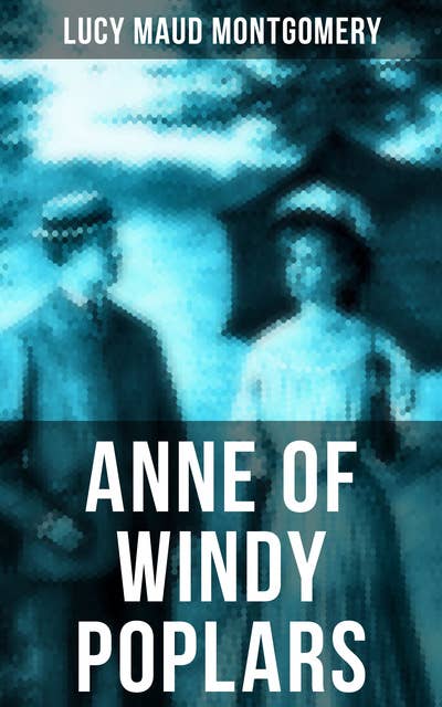 Anne of Windy Poplars: Anne Shirley Series