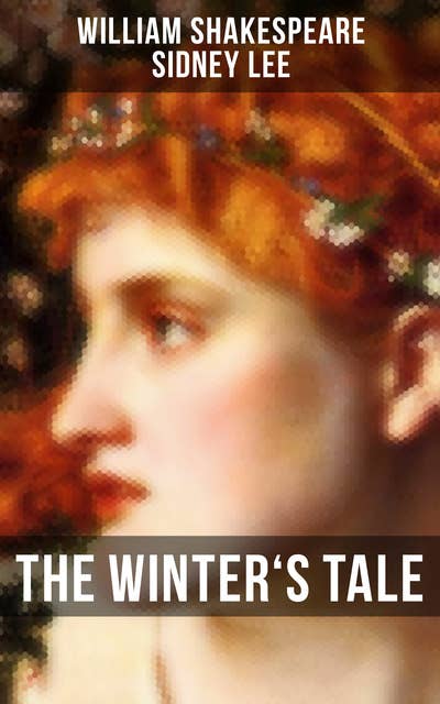 The Winter's Tale: Including The Life of William Shakespeare