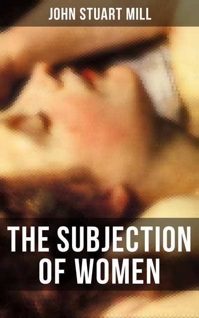The Subjection of Women: A feminist literature classic
