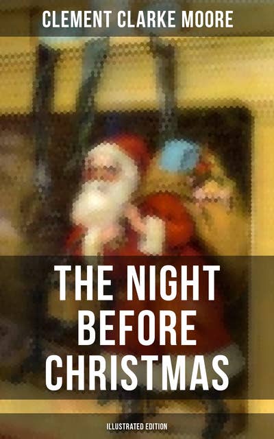 The Night Before Christmas (Illustrated Edition): A Visit from St. Nicholas