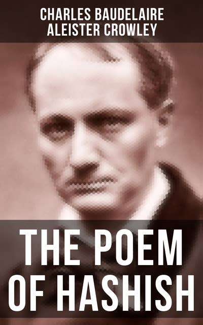 The Poem of Hashish: The Complete Essay translated by Aleister Crowley