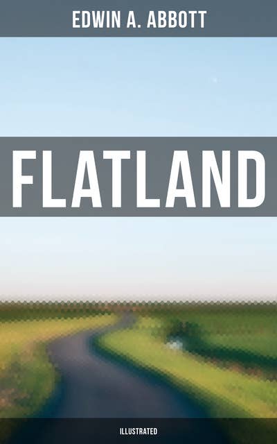 FLATLAND (Illustrated): A Romance of Many Dimensions