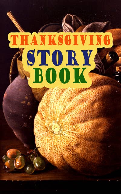 Thanksgiving Story Book: Classic Holiday Tales for Children
