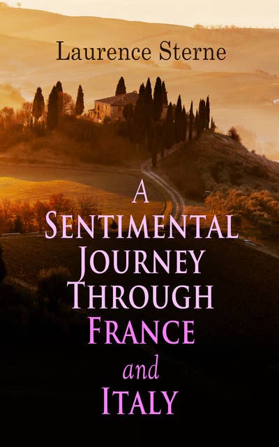 A Sentimental Journey Through France and Italy: Autobiographical Novel
