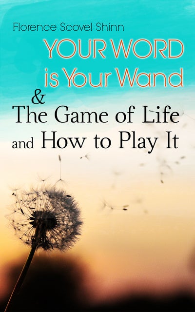 The Game Of Life And How To Play It, Your Word Is Your Wand, The Secret  Door To Success - The Classic Florence Scovel Shinn Trilogy by Shinn,  Florence Scovel: good (2019)