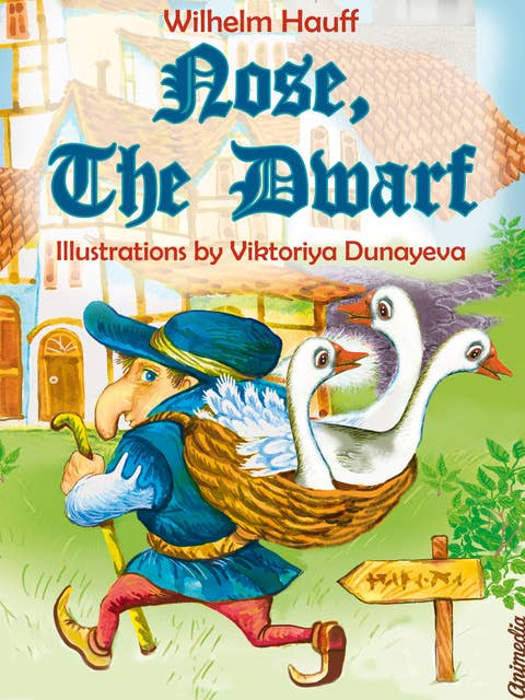 Nose, the Dwarf (Little Longnose): Illustrated Fairy Tale
