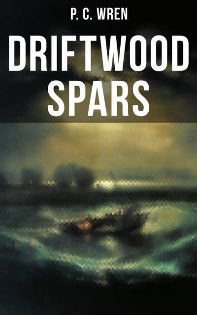 Driftwood Spars: The Stories of a Man, a Boy, a Woman, and Certain Other People Who Strangely Met Upon the Sea of Life