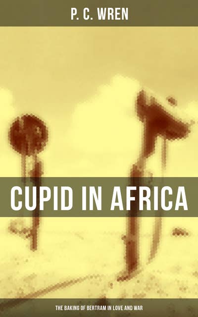Cupid in Africa: The Baking of Bertram in Love and War