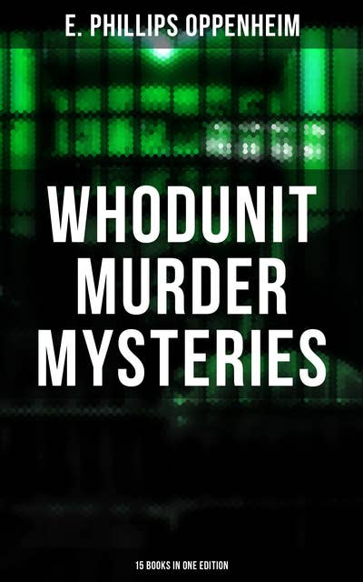 Whodunit Murder Mysteries: 15 Books in One Edition: The Imperfect Crime, Murder at Monte Carlo, The Avenger, The Cinema Murder, Michel's Evil Deeds…