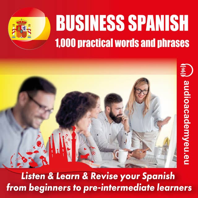 Business Spanish: Audiocourse of Business Spanish for beginners to pre-intermediate lerners