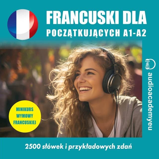 Francuski dla początkujących A1-A2: audiokurs francuskiego dla początkujących