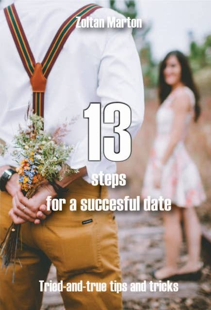 13 Steps for a Successful Date: Tried and tested tips