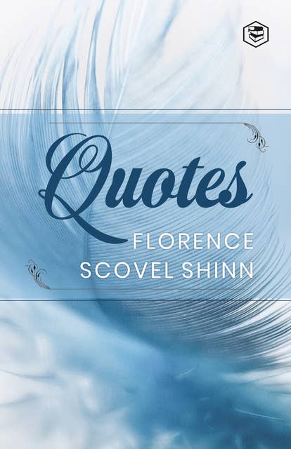 Florence Scovel Shinn: Quotes