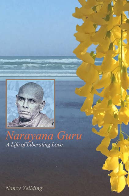 Narayana Guru: A Life of Liberating Love