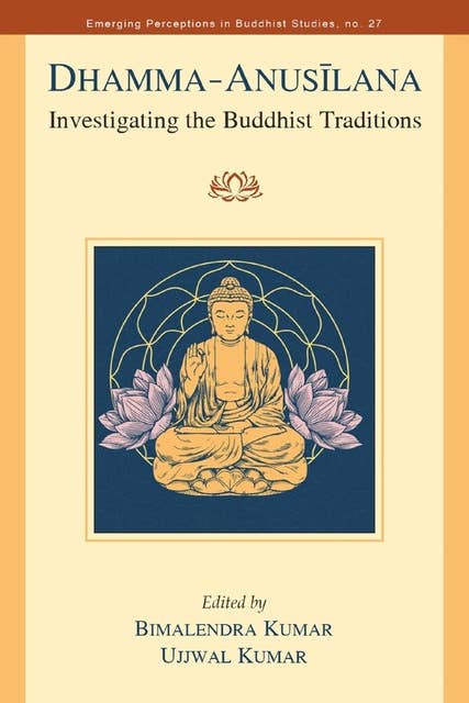 Dhamma Anusīlana: Investigating the Buddhist Traditions