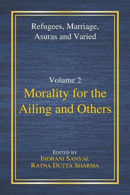Morality for the Ailing and Others: An Anthology on Applied Ethics