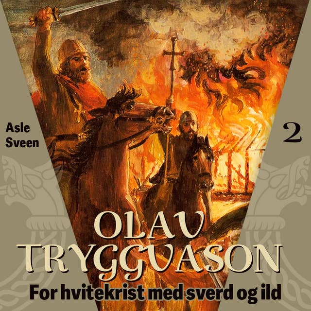 Olav Tryggvason - For hvitekrist med sverd og ild