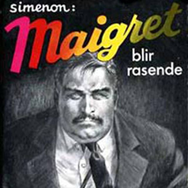 Maigret blir rasende