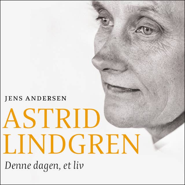 Astrid Lindgren - Denne dagen, et liv