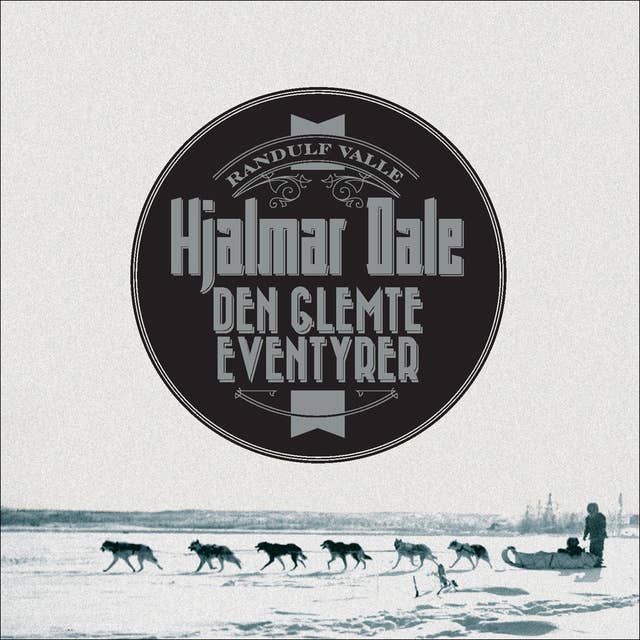 Cover for Hjalmar Dale - den glemte eventyrer