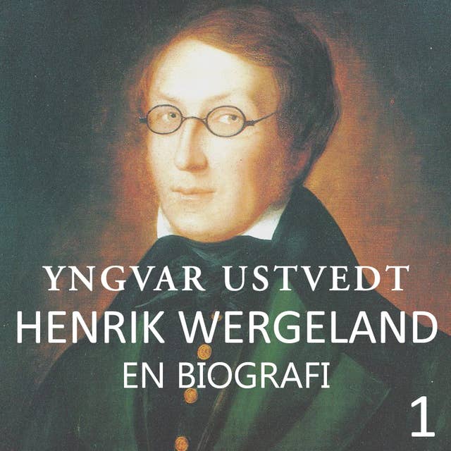 Henrik Wergeland - en biografi - 1