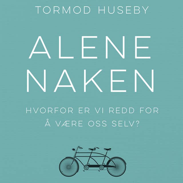 Alene naken - Hvorfor er vi redd for å være oss selv?