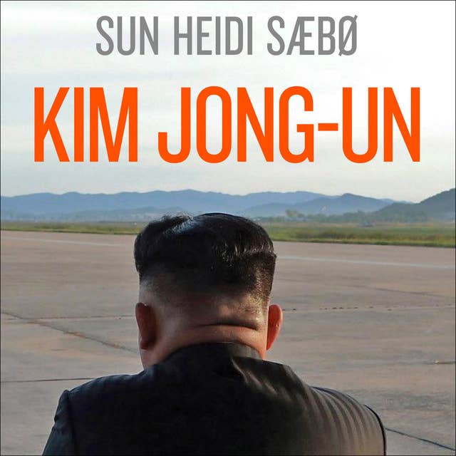 Kim Jong-un - Et skyggeportrett av en diktator